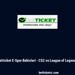 Betticket E-Spor Bahisleri - CS2 ve League of Legends