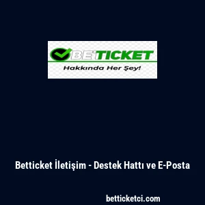 Betticket İletişim - Destek Hattı ve E-Posta